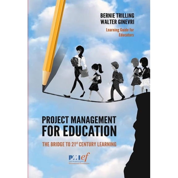 Project Management for Education: The Bridge to 21st Century Learning, (Paperback)