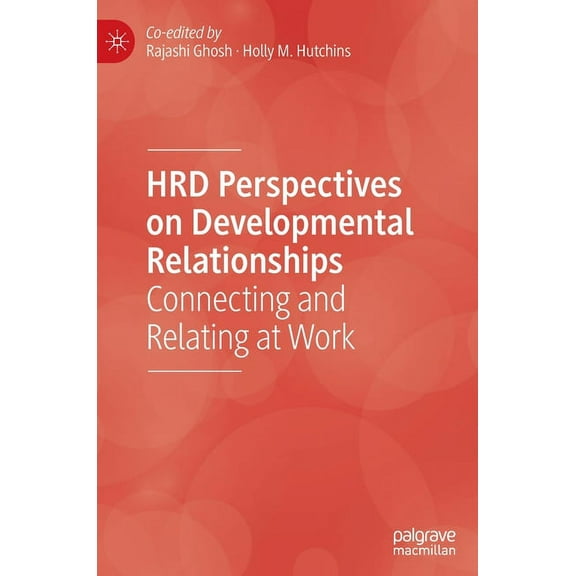 Hrd Perspectives on Developmental Relationships: Connecting and Relating at Work, (Hardcover)
