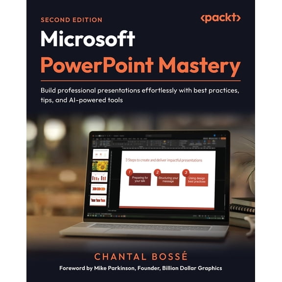 Microsoft PowerPoint Mastery - Second Edition: Build professional presentations effortlessly with best practices, tips, , (Paperback)