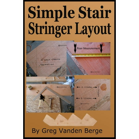 Simple Stair Stringer Layout - eBook (Best Wood For Stair Stringers)