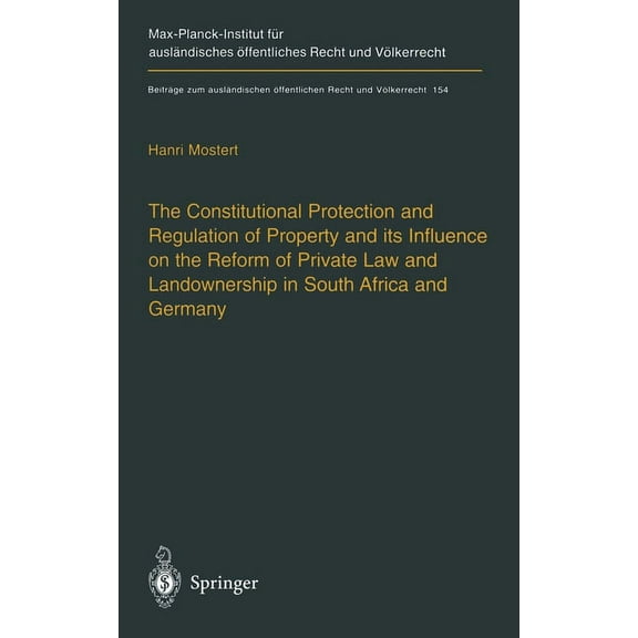 Beitrage Zum Auslandischen Offentlichen  The Constitutional Protection and Regulation of Property and Its Influence on the Reform of Private Law and Landownershi, Book 154, (Hardcover)