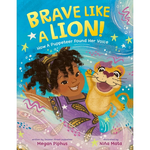 Brave Like a Lion!: How a Puppeteer Found Her Voice, (Hardcover)