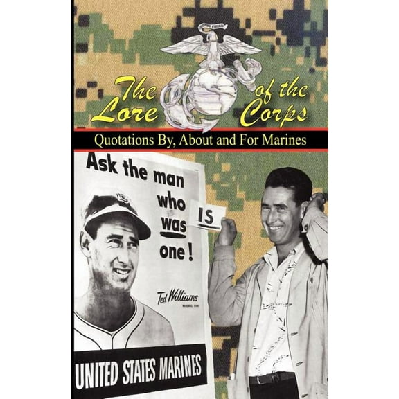 The Lore of the Corps - Quotations By, for and about Marines