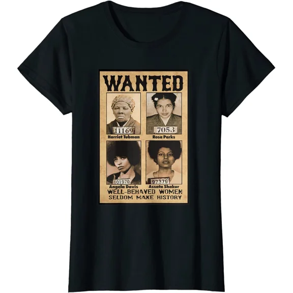 Wanted Well Behaved Seldom Make History Tubman Parks Ladies' Crewneck T-Shirt