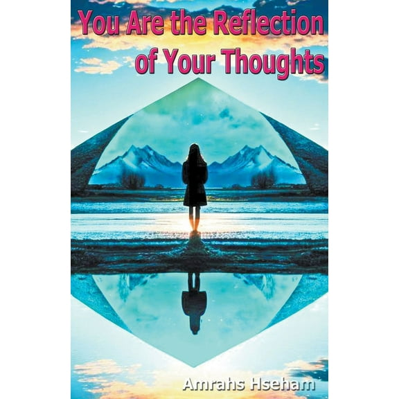 You Are the Reflection of Your Thoughts (Paperback)
