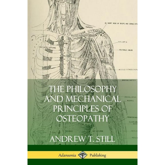The Philosophy and Mechanical Principles of Osteopathy, (Paperback)