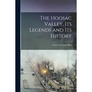 The Hoosac Valley, its Legends and its History (Paperback)