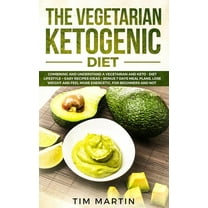 Vegetarian Ketogenic Diet: Combining and Understanding a Vegetarian and Keto - Diet Lifestyle   Easy recipes Ideas   Bonus 7 Days Meal Plans, Lose Weight and Feel More Energetic for Beginn 1796913936