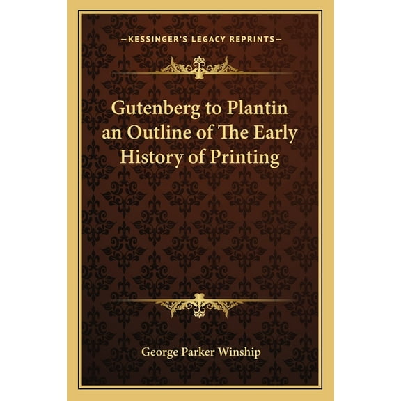 Gutenberg to Plantin an Outline of The Early History of Printing (Paperback)