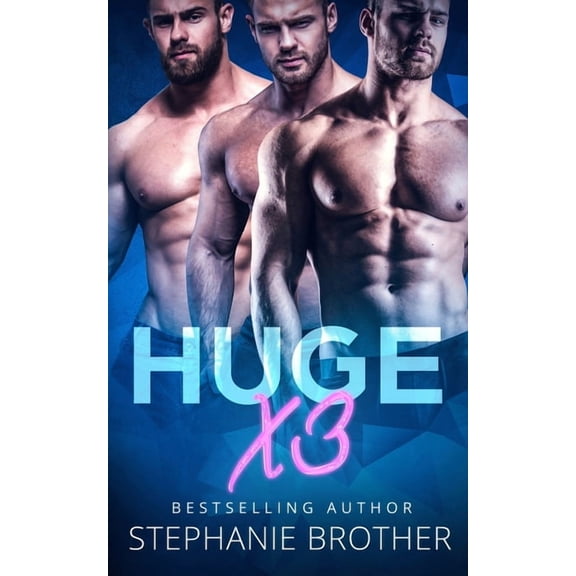 HUGE X3: A MFMM Menage Stepbrother Romance