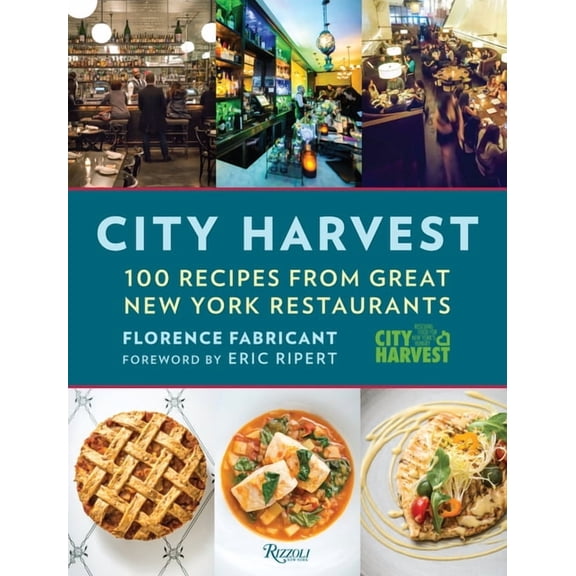 City Harvest : 100 Recipes from Great New York Restaurants (Hardcover)