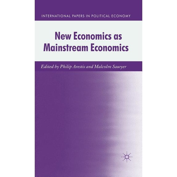 International Papers in Political Econom New Economics as Mainstream Economics, (Hardcover)