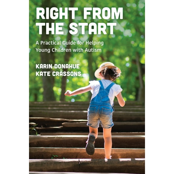 Right from the Start : A Practical Guide for Helping Young Children with Autism (Paperback)