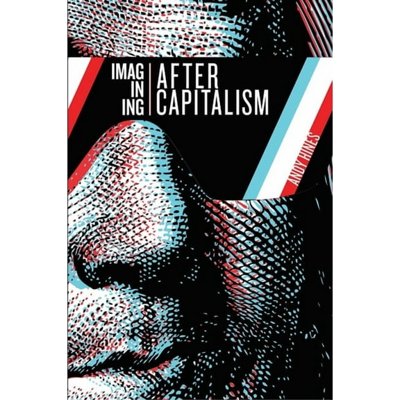 Imagining After Capitalism, (Paperback)