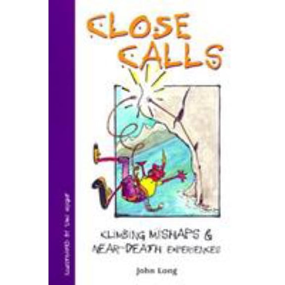 Pre-Owned Close Calls: Climbing Mishaps & Near-Death Experiences (Paperback) 1560447621 9781560447627
