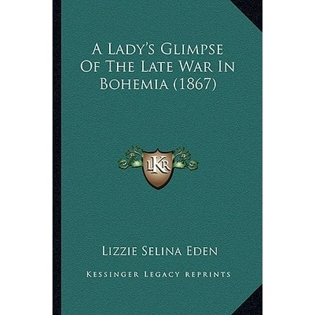A Lady S Glimpse Of The Late War In Bohemia 1867 Walmart Com