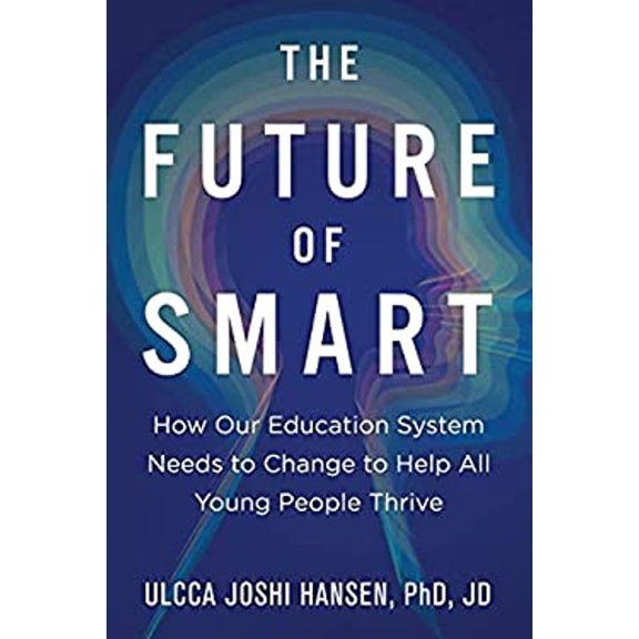 Pre-Owned The Future of Smart: How Our Education System Needs to Change to Help All Young People Thrive (Paperback) 195492013X 9781954920132