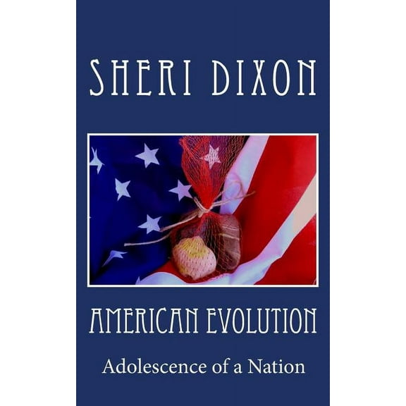 American Evolution : Adolescence of a Nation