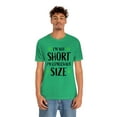 thumbnail image 5 of I am Not Short I'm Leprechaun Size Unisex Jersey Short Sleeve Tee, 5 of 10