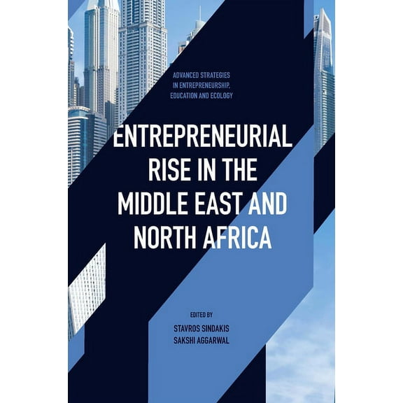 Advanced Strategies in Entrepreneurship, Entrepreneurial Rise in the Middle East and North Africa: The Influence of Quadruple Helix on Technological Innovation, (Hardcover)