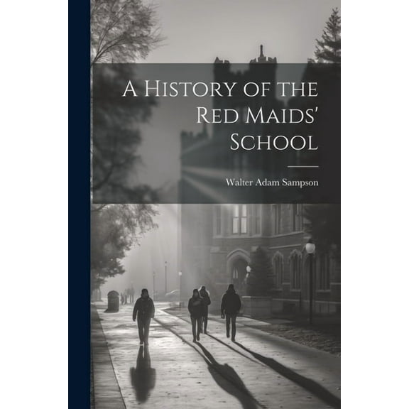 A History of the Red Maids' School, (Paperback)