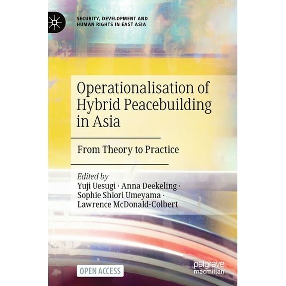 Security, Development and Human Rights i Operationalisation of Hybrid Peacebuilding in Asia: From Theory to Practice, (Hardcover)