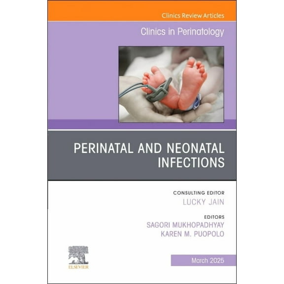 Clinics: Orthopedics Perinatal and Neonatal Infections, an Issue of Clinics in Perinatology: Volume 52-1, Book 52, (Hardcover)