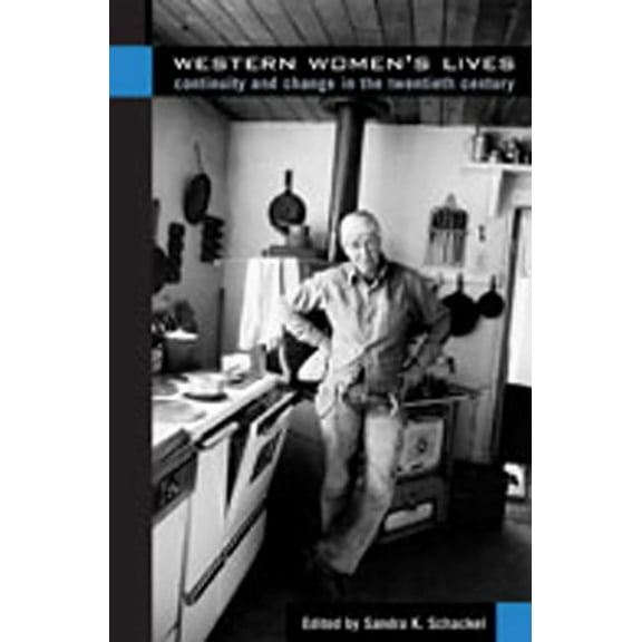 Historians of the Frontier and American  Western Women's Lives: Continuity and Change in the Twentieth Century, (Paperback)