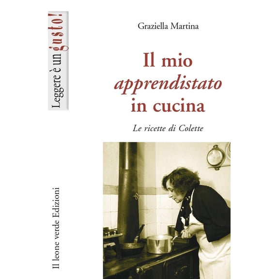 Graziella Martina Il mio apprendistato in cucina. Le ricette di Colette (Paperback)