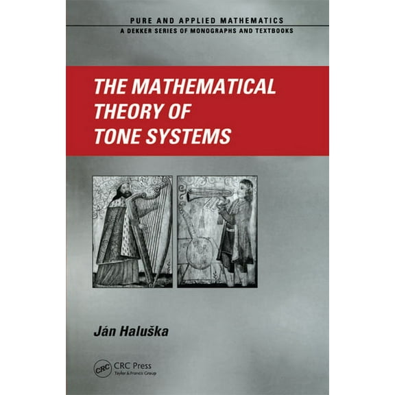 Pure and Applied Mathematics The Mathematical Theory of Tone Systems, Book 262, (Paperback)