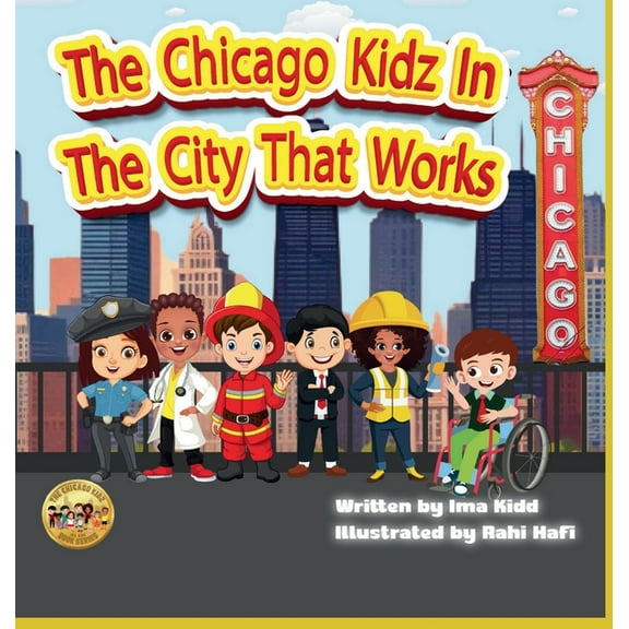 The Chicago Kidz In The City That Works, (Hardcover)