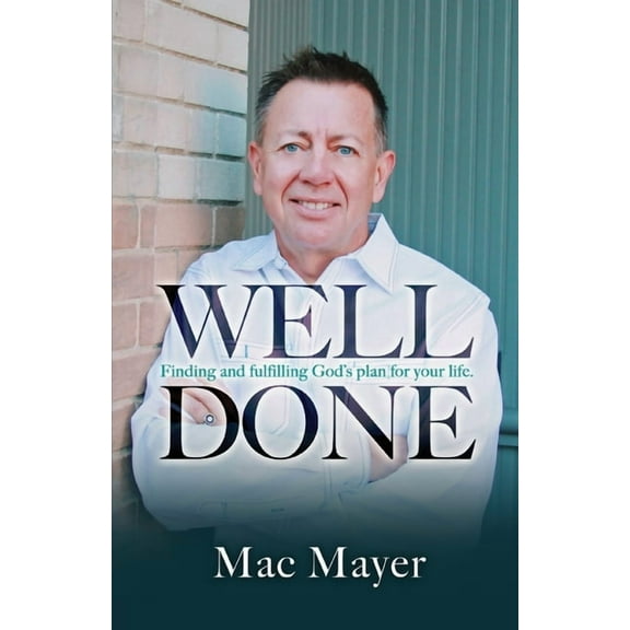 Well Done: Finding and fulfilling God's plan for your life. (Paperback)