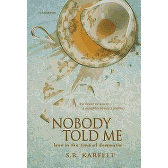 Nobody Told Me: Love in the Time of Dementia (Hardcover)