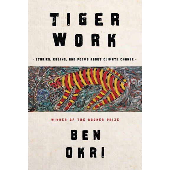 Tiger Work: Stories, Essays and Poems about Climate Change, (Hardcover)