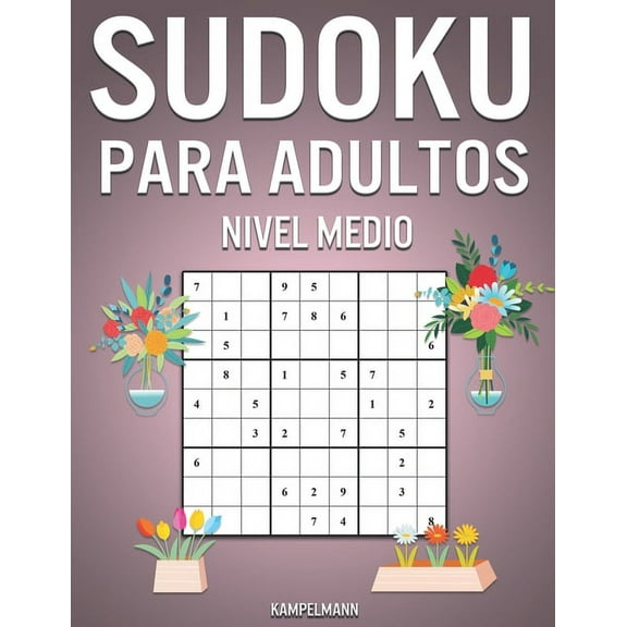 Sudoku Para Adultos Nivel Medio : 365 Sudoku de Media Dificultad para Adultos con Soluciones y Instrucciones - Edición de primavera (Paperback)