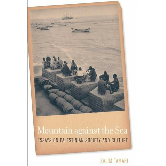 Mountain against the Sea : Essays on Palestinian Society and Culture (Edition 1) (Hardcover)
