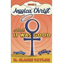 Jessica Christ: And It Was Good (Paperback)