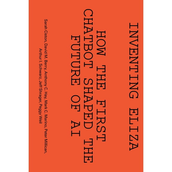 Software Studies Inventing Eliza: How the First Chatbot Shaped the Future of AI, (Paperback)