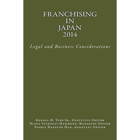 Franchising in Japan 2014: Legal and Business Considerations (Paperback)