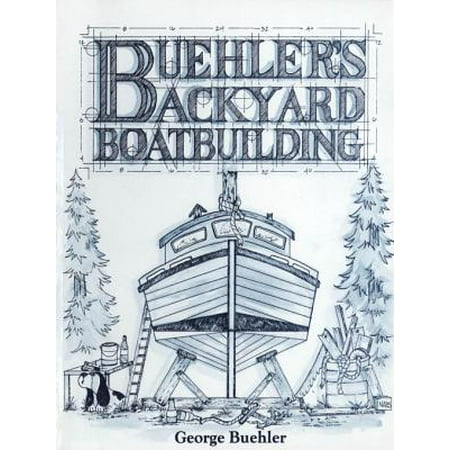 Buehler's Backyard Boatbuilding - eBook - Walmart.com