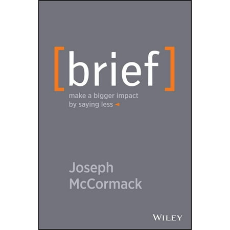 Brief : Make a Bigger Impact by Saying Less