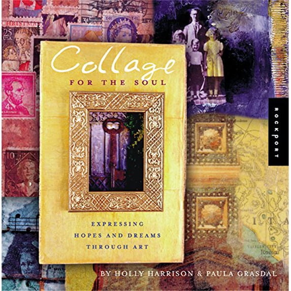 Pre-Owned Collage for the Soul: Expressing Hopes and Dreams Through Art (Paperback) 1564969622 9781564969620