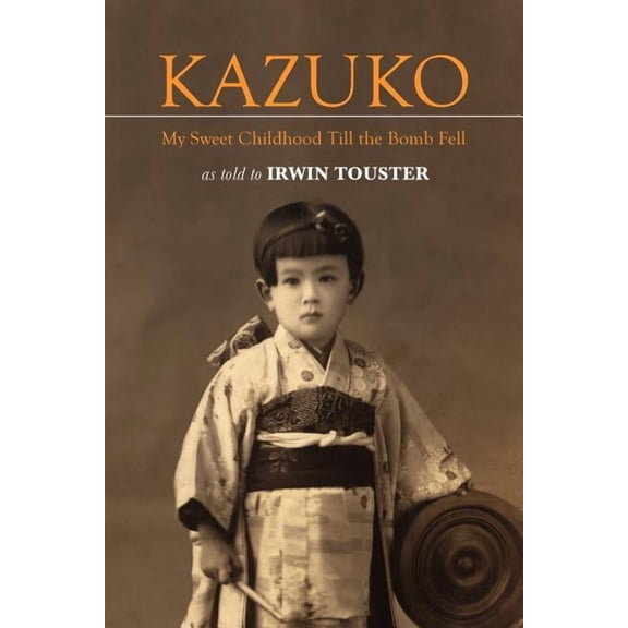 Kazuko : My Sweet Childhood Till the Bomb Fell