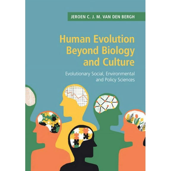 Human Evolution Beyond Biology and Culture: Evolutionary Social, Environmental and Policy Sciences, (Paperback)