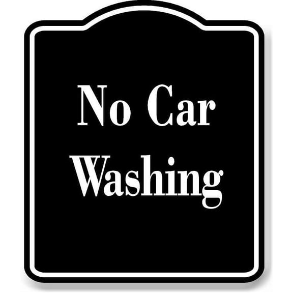 No Car Washing BLACK Aluminum Composite Sign 15''x18''