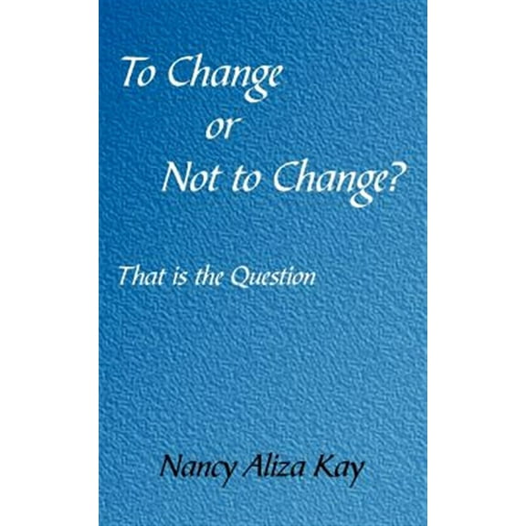 To Change or Not to Change?: That is the Question (Paperback)
