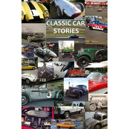 Classic Car Stories : Million Dollar Ferrari Sports Cars to Beat-Up Old Ford Trucks, Classic Mopar Hot Rods to Innovative Chevy Rat Rods, Vintage Trans Am Racing to Cars and Coffee (Best Old Sports Cars)