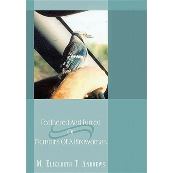 Feathered and Furred or Memoirs of a Birdwoman