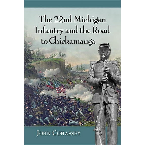 The 22nd Michigan Infantry and the Road to Chickamauga, (Paperback)