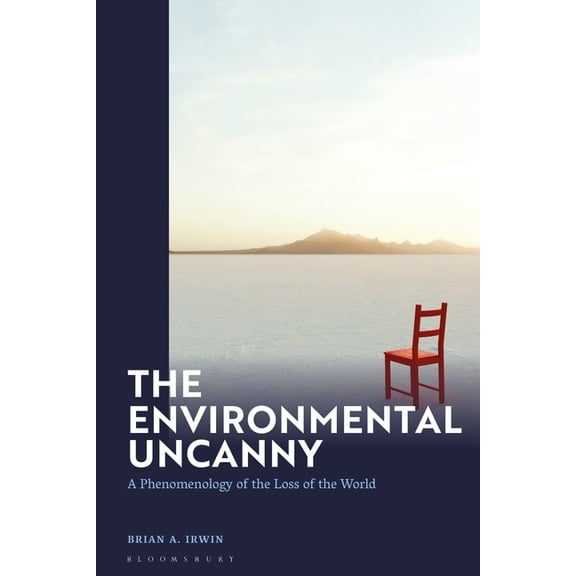 The Environmental Uncanny: A Phenomenology of the Loss of the World, (Paperback)
